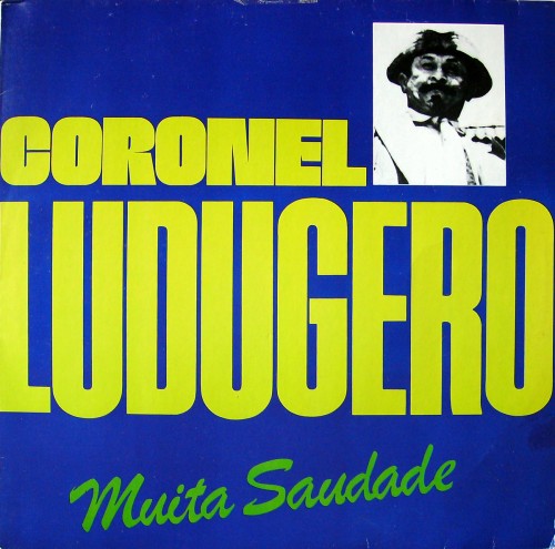 Coronel Ludugero – Muita saudade Coronel-ludugero-1971-muita-saudade-capa-500x495